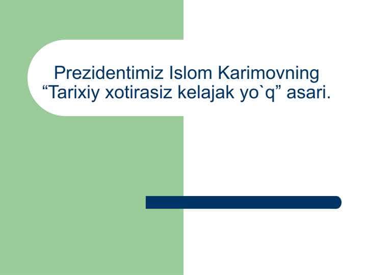 Prezidentimiz Islom Karimovning “Tarixiy xotirasiz kelajak yo`q” asari