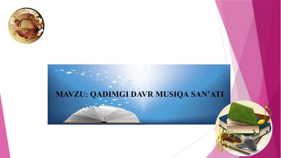 MAVZU: QADIMGI DAVR MUSIQA SAN’ATI