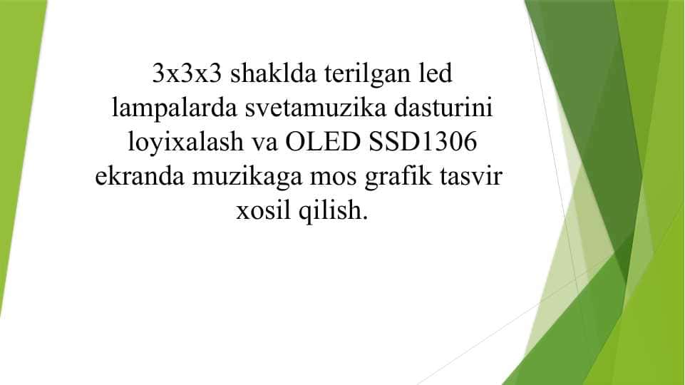 3x3x3 shaklda terilgan led lampalarda svetamuzika dasturini loyixalash va OLED SSD1306 ekranda muzikaga mos grafik tasvir  xosil qilish.”