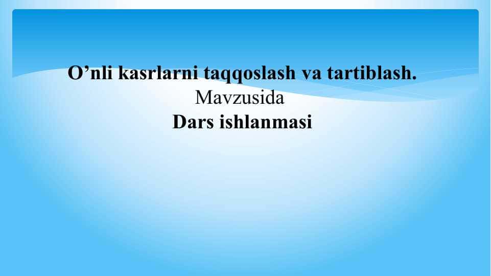 O’nli kasrlarni taqqoslash va tartiblash