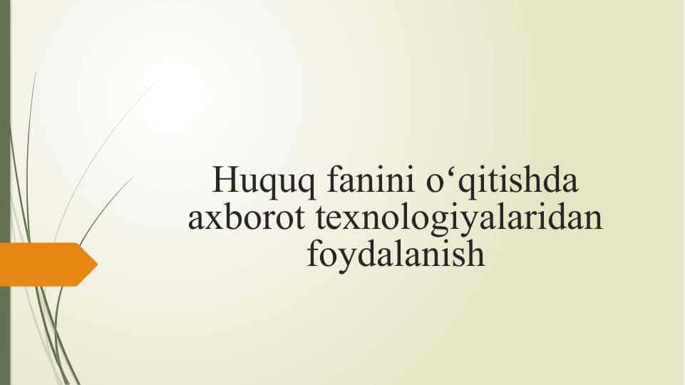 Huquq fanini oʻqitishda axborot texnologiyalaridan foydalanish