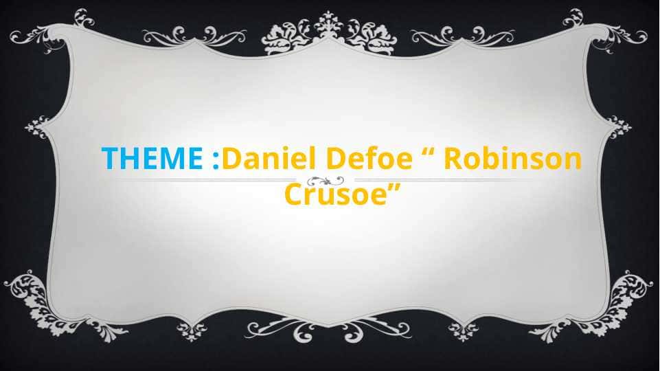 Daniel Defoe “ Robinson Crusoe”