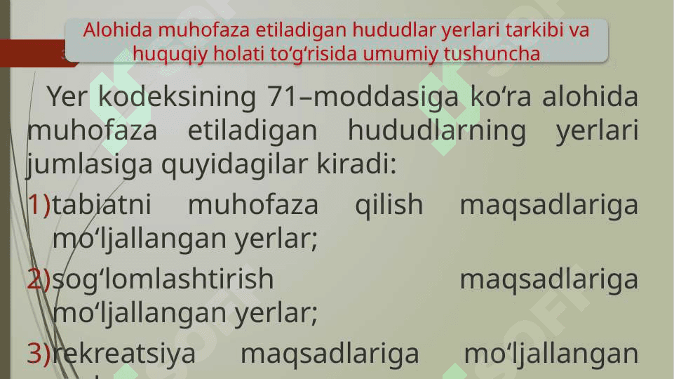 ALOHIDA MUHOFAZA ETILADIGAN HUDUD YERLARI HUQUQIY HOLATI TO’G’RISIDA TUSHUNCHA VA HUQUQIY HOLATINING UMUMIY XUSUSIYATLARI 3