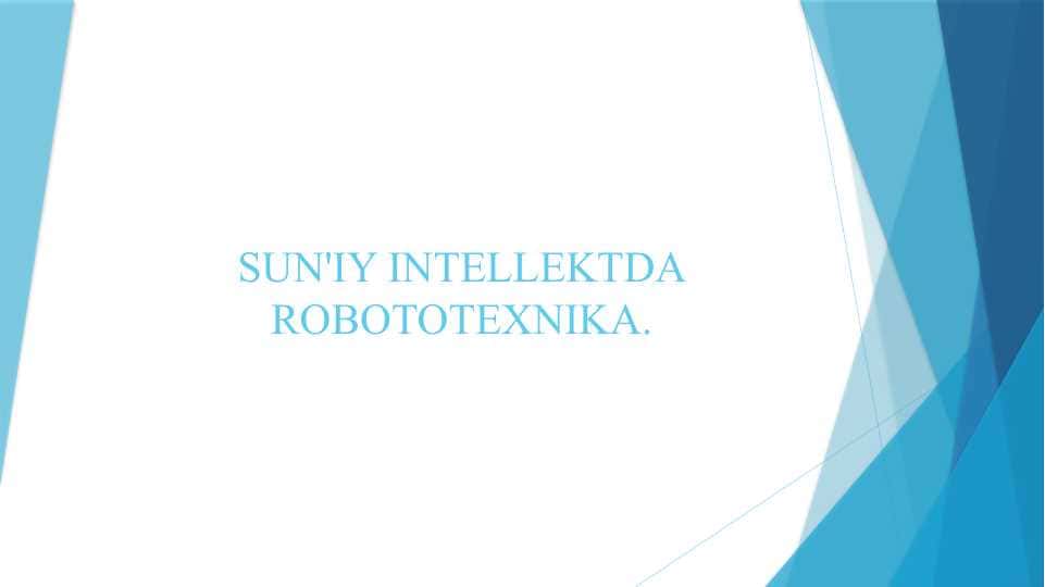 SUN'IY INTELLEKTDA ROBOTOTEXNIKA.