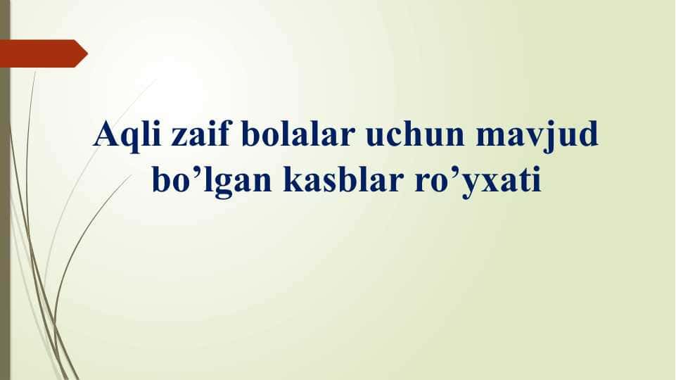 Aqli zaif bolalar uchun mavjud bo’lgan kasblar ro’yxati