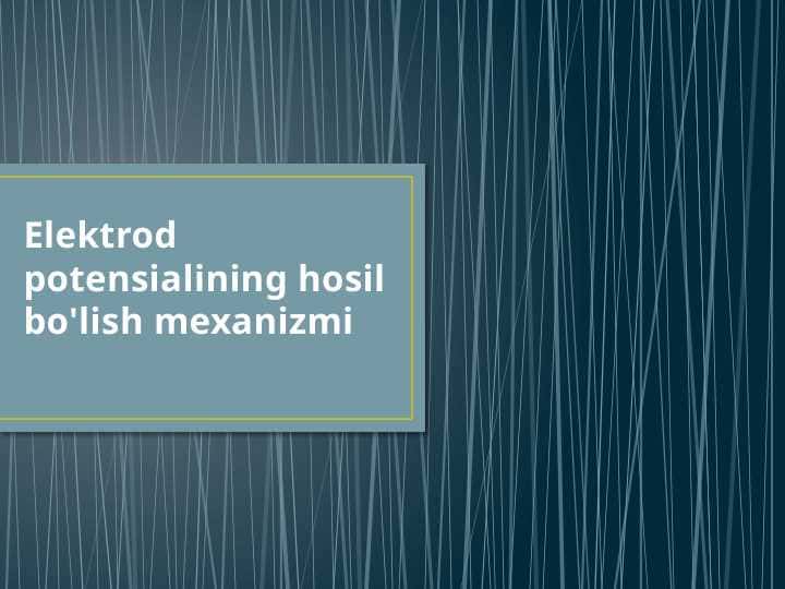 Elektrod potensialining hosil bo'lish mexanizmi
