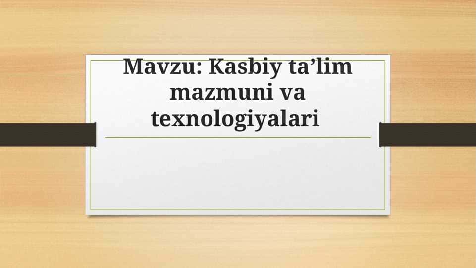 Kasbiy ta’lim mazmuni va texnologiyalari