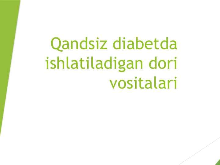 Qandsiz diabetda ishlatiladigan dori vositalari