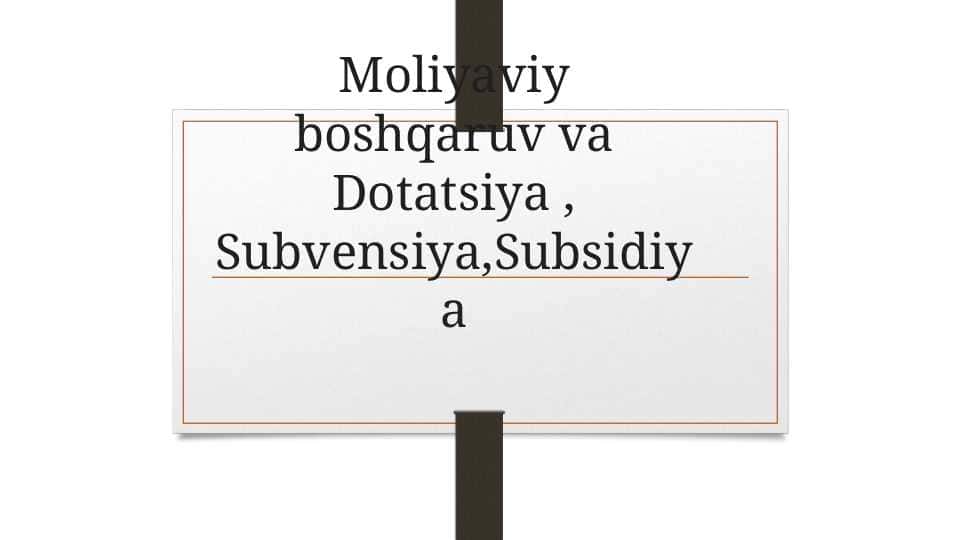 Moliyaviy boshqaruv va Dotatsiya , Subvensiya,Subsidiya