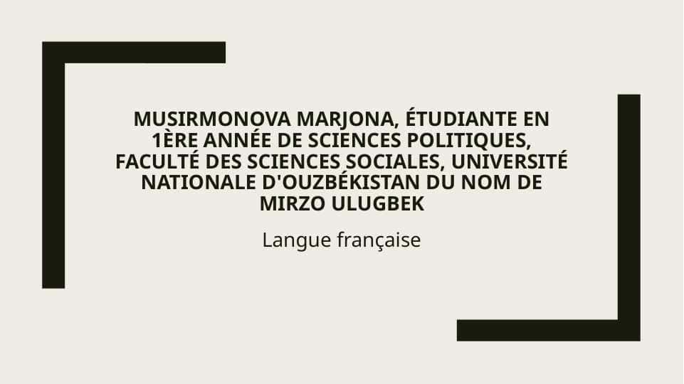 Musirmonova Marjona, étudiante en 1ère année de sciences politiques, Faculté des sciences sociales, Université nationale d'Ouzbékistan du nom de Mirzo Ulugbek