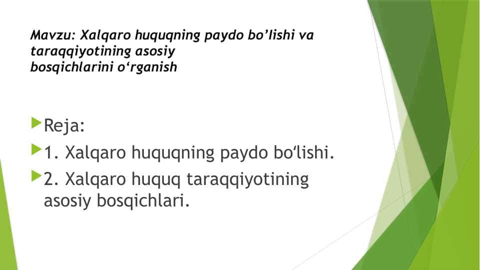 Mavzu: Xalqaro huquqning paydo bo’Iishi va taraqqiyotining asosiy bosqichlarini o‘rganish