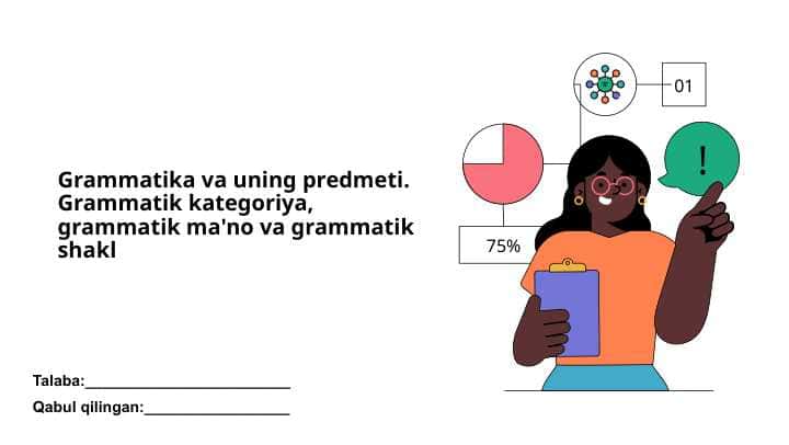 Grammatika va uning predmeti. Grammatik kategoriya, grammatik ma'no va grammatik shakl