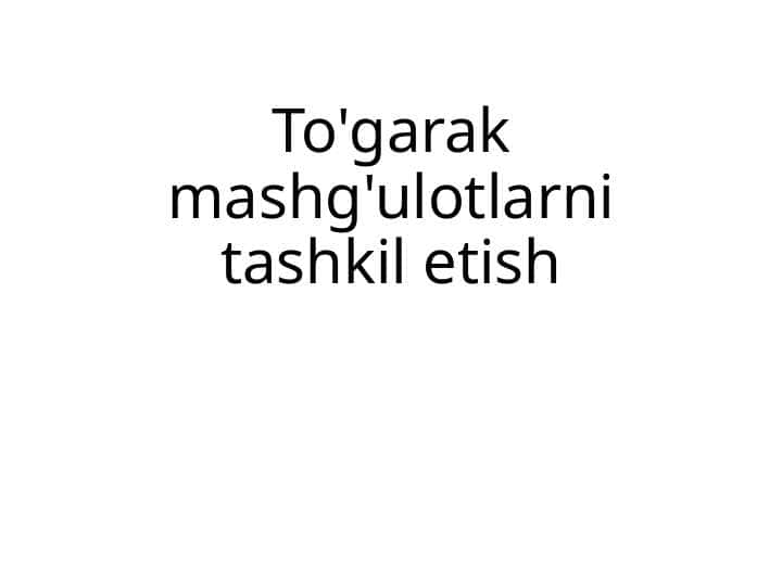 To'garak mashg'ulotlarni tashkil etish