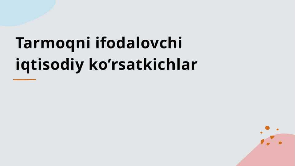 Tarmoqni ifodalovchi iqtisodiy ko’rsatkichlar