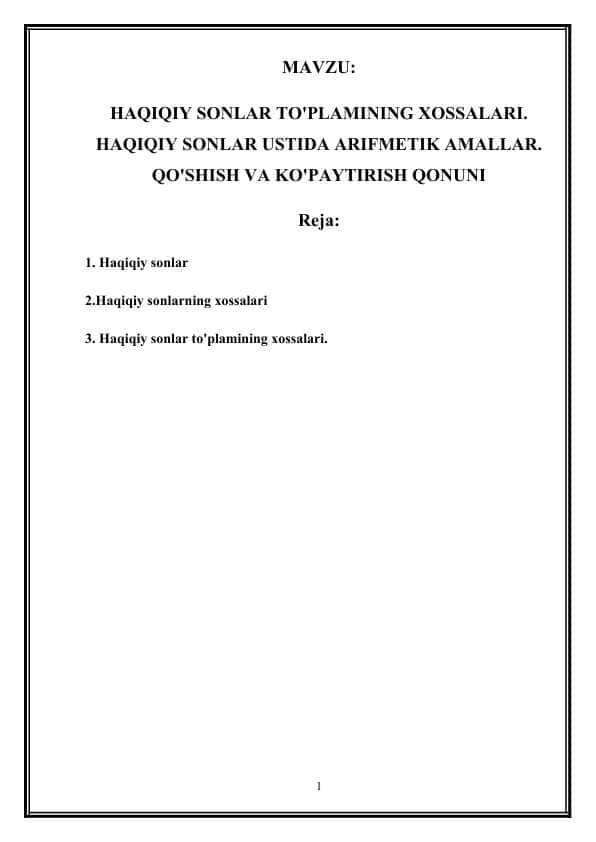 haqiqiy sonlar to'plamining xossalari. haqiqiy sonlar ustida arifmetik amallar. qo'shish va ko'paytirish qonuni