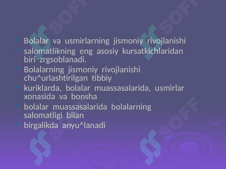 Bolalarning jismoniy rivojlanishini gigienik asoslarini urganish. 2