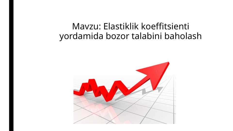 Elastiklik koeffitsienti yordamida bozor talabini baholash