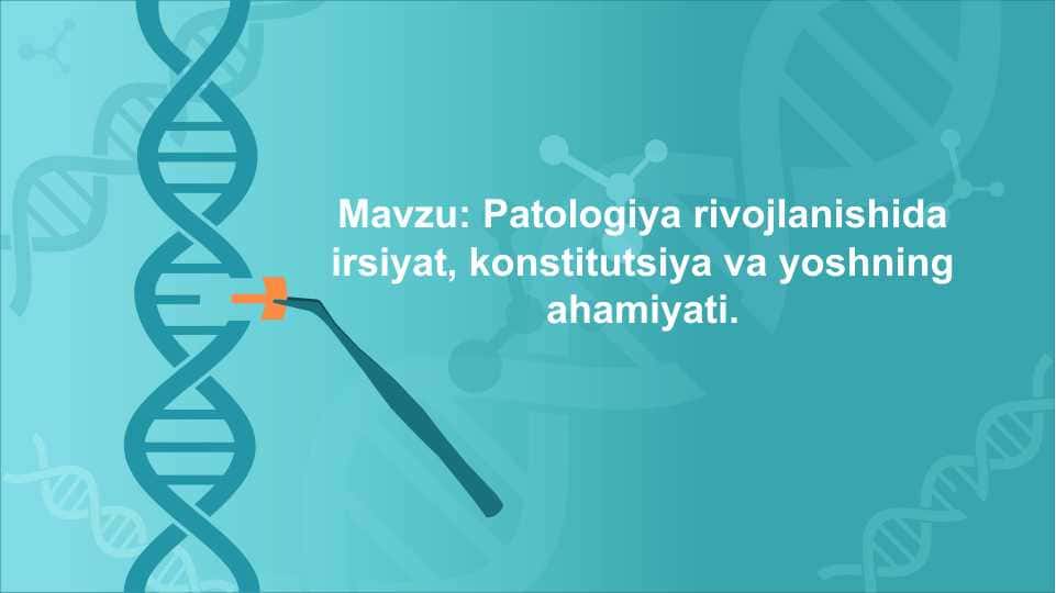 Patologiya rivojlanishida irsiyat, konstitutsiya va yoshning ahamiyati