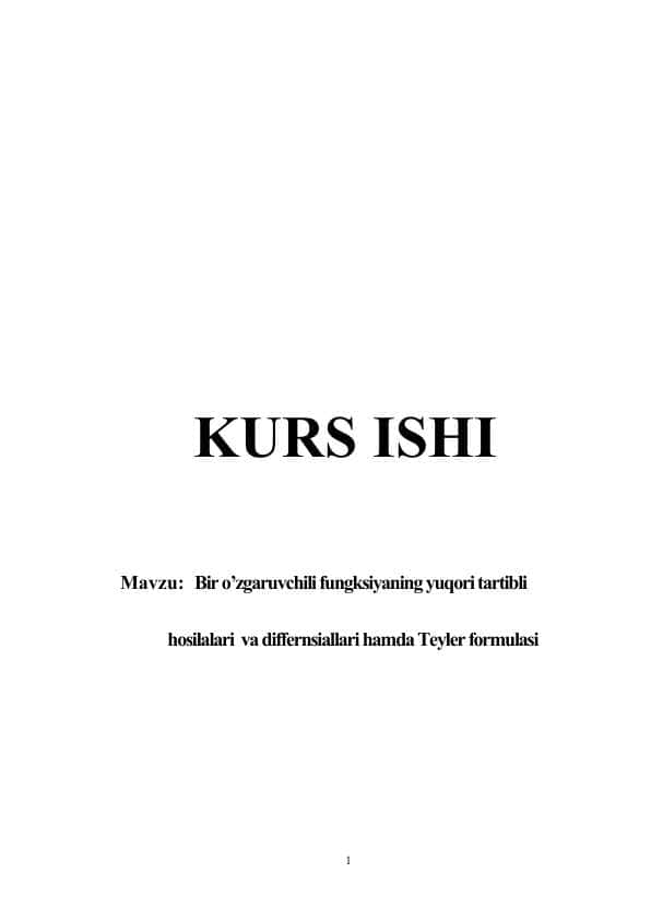 Bir o’zgaruvchili fungksiyaning yuqori tartibli                    hosilalari  va differnsiallari hamda Teyler formulasi