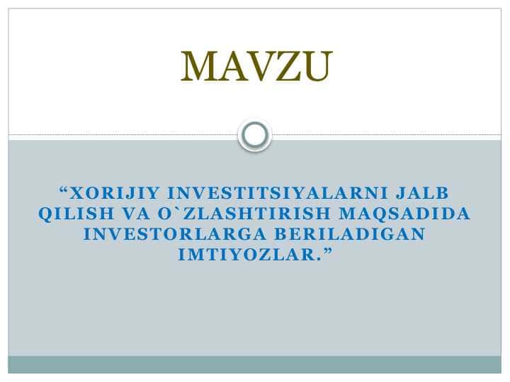 “Xorijiy investitsiyalarni jalb qilish va o`zlashtirish maqsadida investorlarga beriladigan imtiyozlar.”