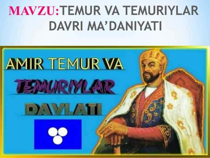 TEMUR VA TEMURIYLAR  DAVRI MA’DANIYATI