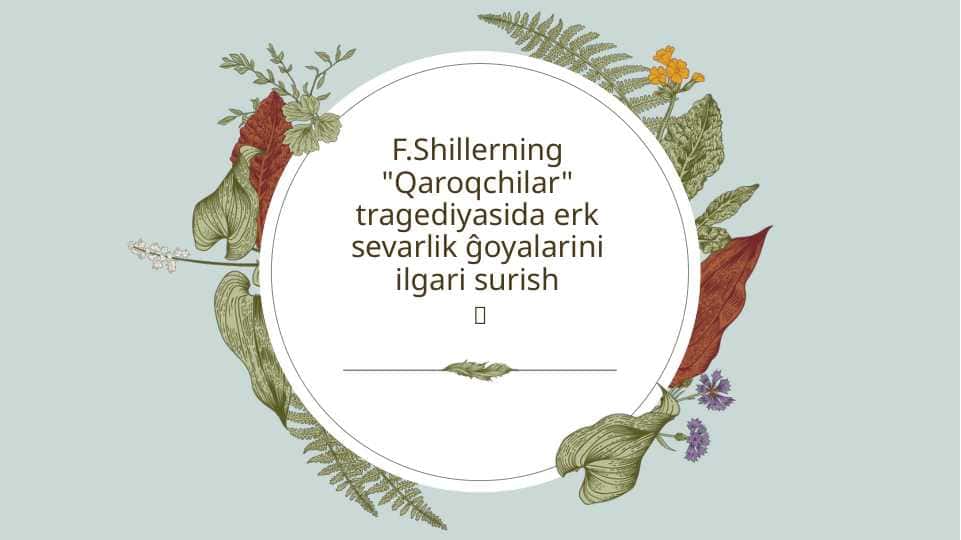 F.Shillerning "Qaroqchilar" tragediyasida erk sevarlik ĝoyalarini ilgari surish