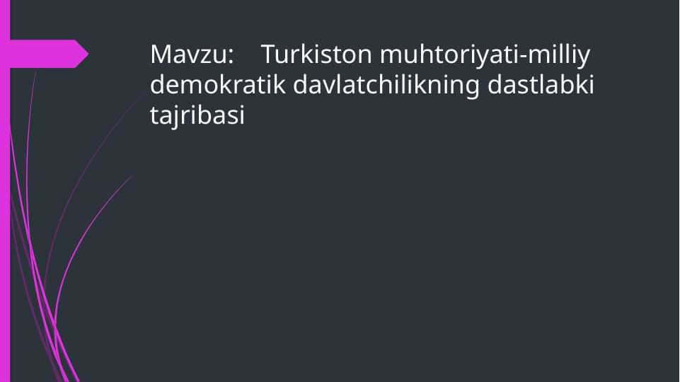 Turkiston muhtoriyati-milliy demokratik davlatchilikning dastlabki tajribasia