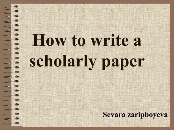 How to write a scholarly paper 1