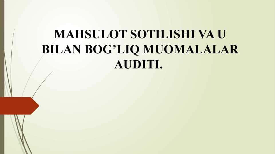 MAHSULOT SOTILISHI VA U BILAN BOG’LIQ MUOMALALAR AUDITI.