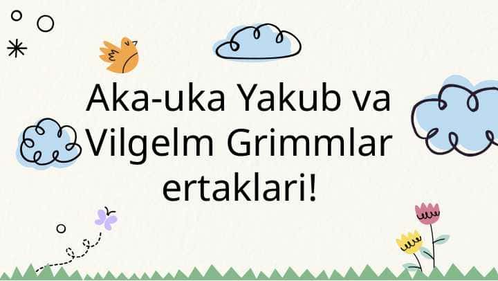 Aka-uka Yakub va Vilgelm Grimmlar ertaklari
