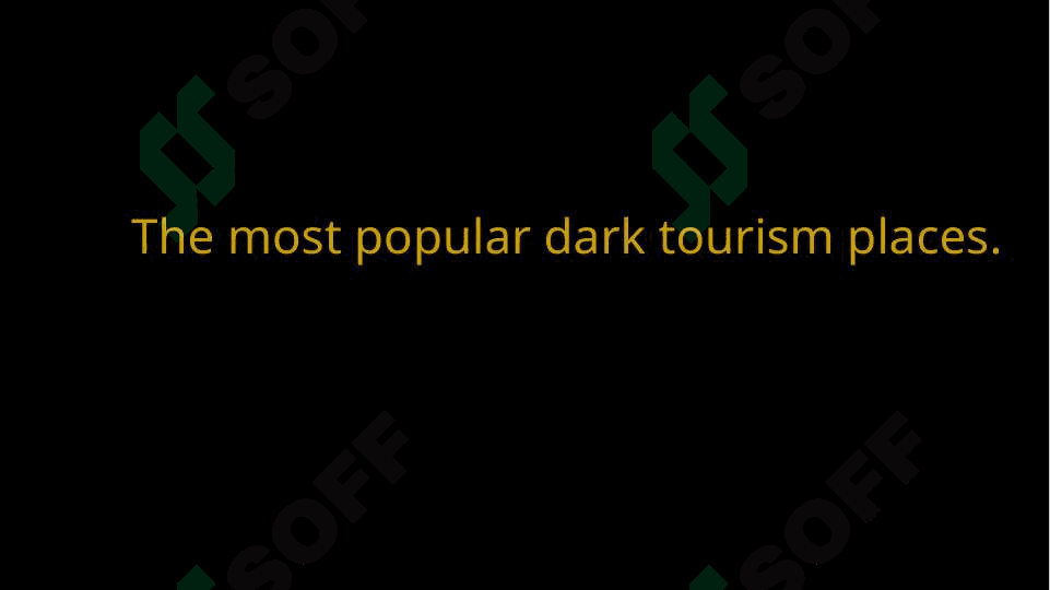 Dark tourism . Qora turizm 3