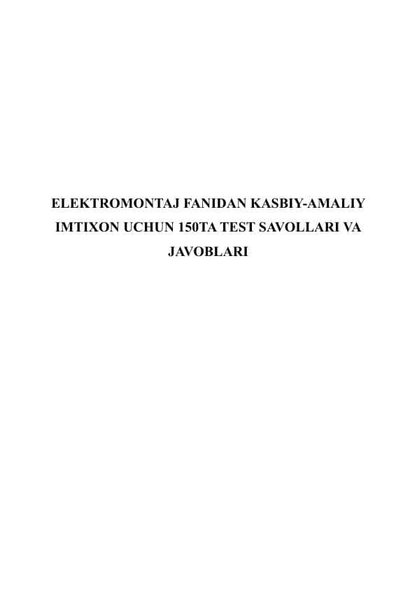 ELEKTROMONTAJ FANIDAN KASBIY-AMALIY IMTIXON UCHUN 150TA TEST SAVOLLARI