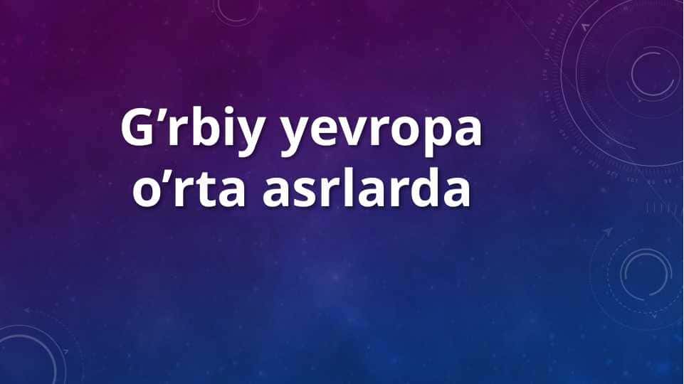 G’rbiy yevropa o’rta asrlarda