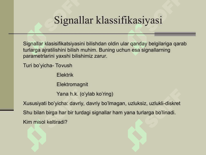 Signallar. Signallar klasifikasiyasi. Signallarni matematik tavsiflash. Signallar spektrlari. Signallarni modulyatsiyalash va demodulyatsiyalash. Signallarni uzatish va qabul qilish tizimlari 5