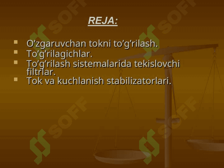 To‘g‘rilagichlar. To‘g‘rilash sistemalarida tekislovchi filtrlar. Tok va kuchlanish stabilizatorlari. 2