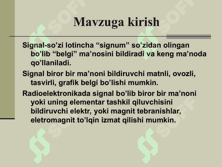 Signallar. Signallar klasifikasiyasi. Signallarni matematik tavsiflash. Signallar spektrlari. Signallarni modulyatsiyalash va demodulyatsiyalash. Signallarni uzatish va qabul qilish tizimlari 3