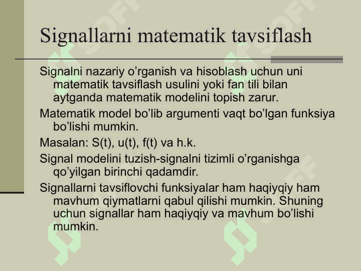 Signallar. Signallar klasifikasiyasi. Signallarni matematik tavsiflash. Signallar spektrlari. Signallarni modulyatsiyalash va demodulyatsiyalash. Signallarni uzatish va qabul qilish tizimlari 6