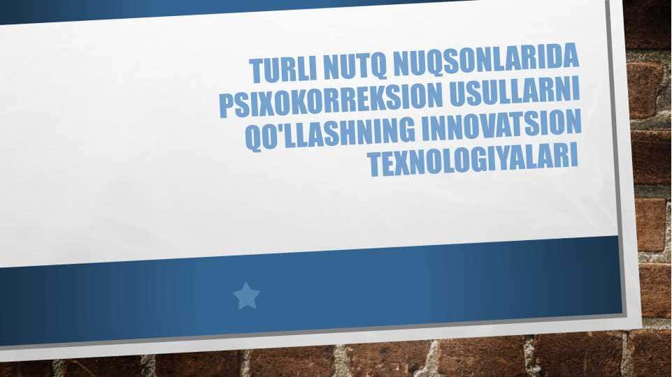 Turli nutq nuqsonlarida psixokorreksion usullarni qo'llashning innovatsion texnologiyalari