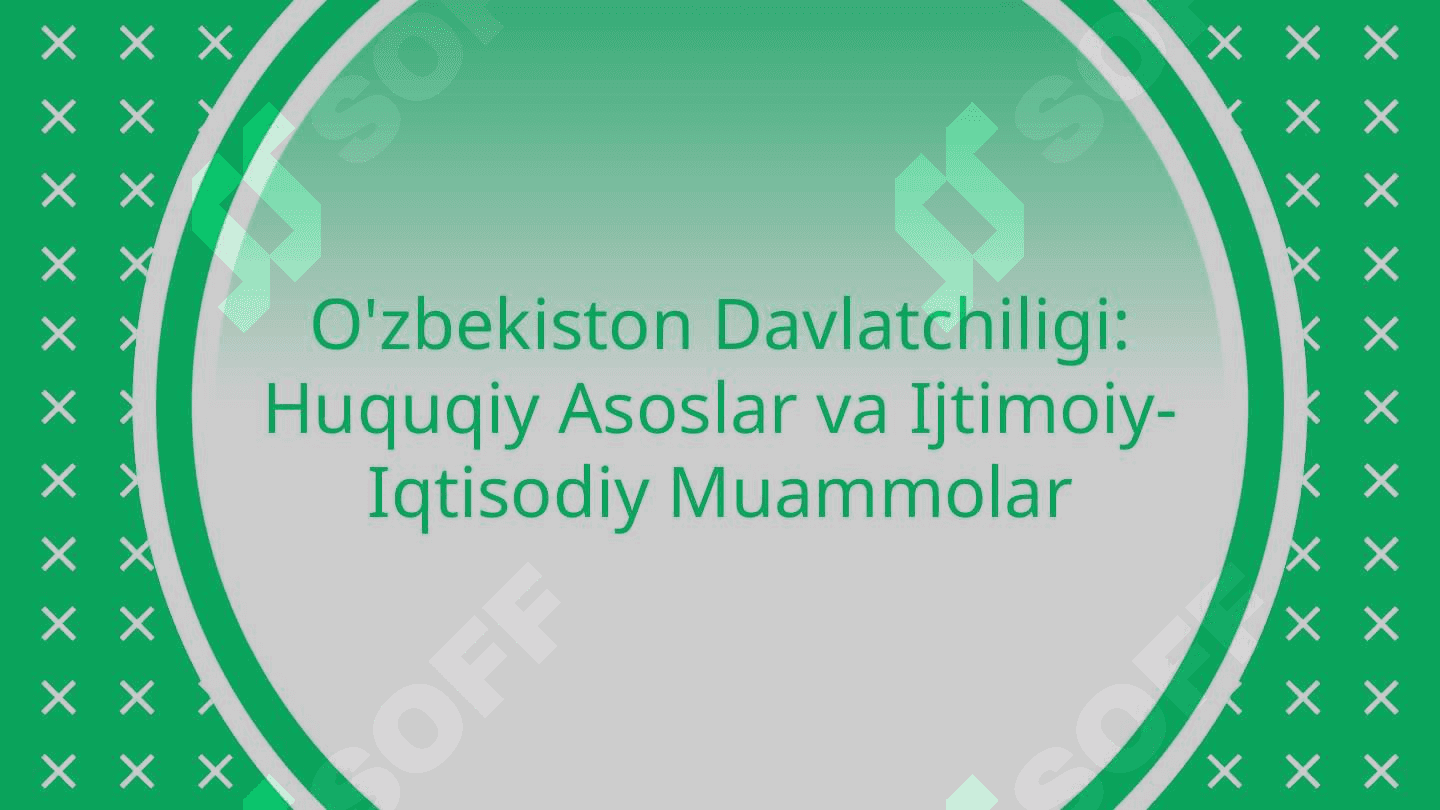 Shaxs, jamiyat va davlat munosabatlarida ijtimoiy-iqtisodiy muommolar va ularning yechimlari(O'zbekiston davlatchiligining huquqiy asoslarini namoyish etish) 8