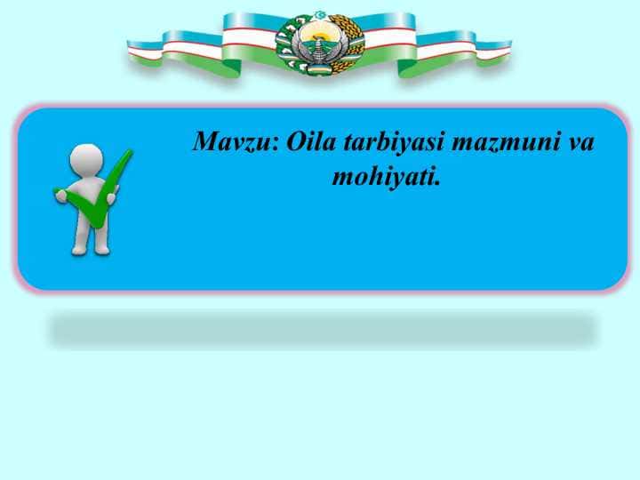 Oila tarbiyasi mazmuni va mohiyati