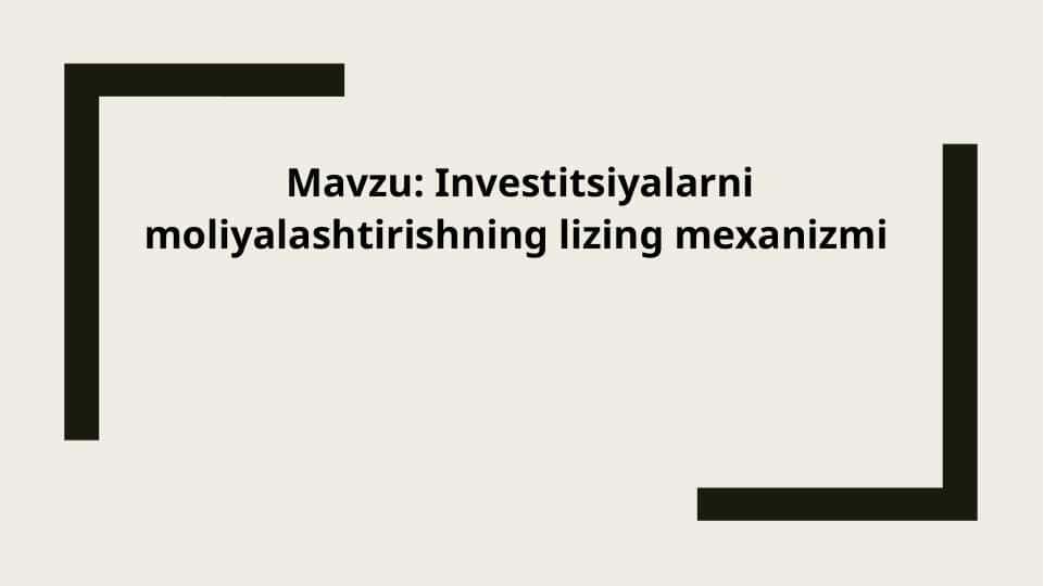 Investitsiyalarni moliyalashtirishning lizing mexanizmi