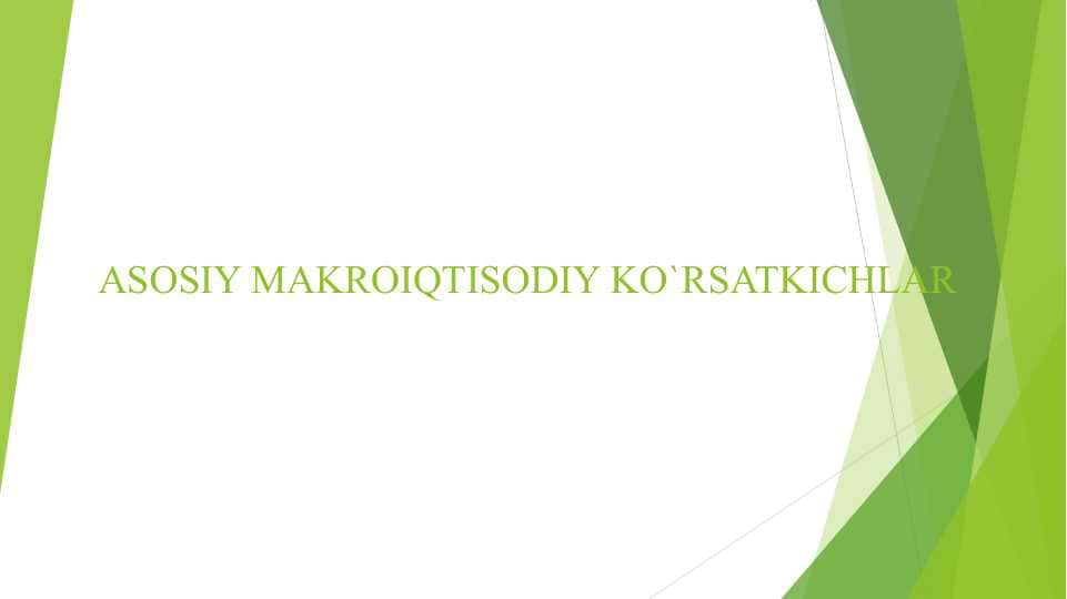 ASOSIY MAKROIQTISODIY KO`RSATKICHLAR