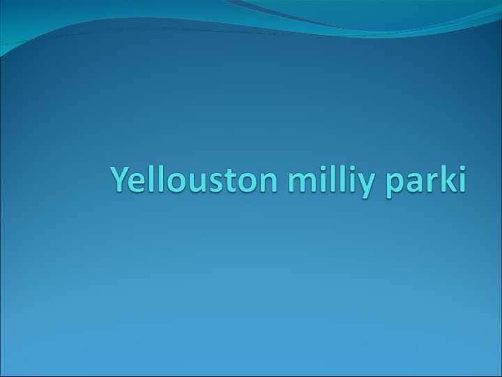 Yellouston milliy parki.ppt