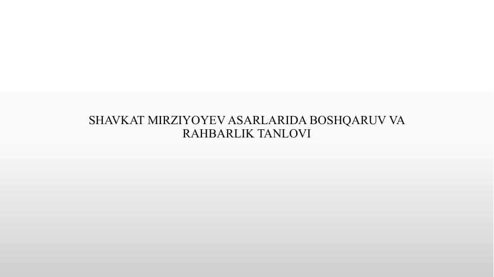 SHAVKAT MIRZIYOYEV ASARLARIDA BOSHQARUV VA RAHBARLIK TANLOVI
