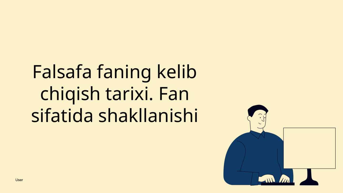 Falsafa faning kelib chiqish tarixi. Fan sifatida shakllanishi