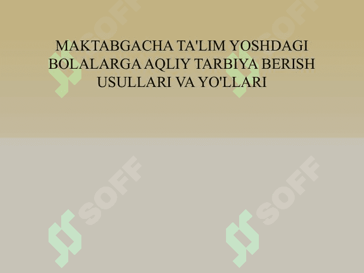 MAKTABGACHA TA'LIM YOSHDAGI BOLALARGA AQLIY TARBIYA BERISH USULLARI VA YO'LLARI 2