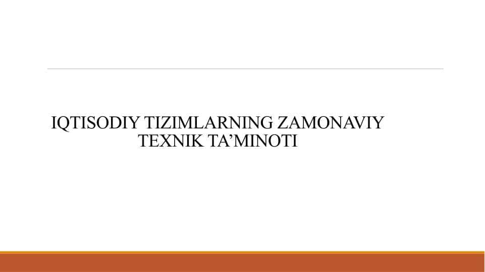 IQTISODIY TIZIMLARNING ZAMONAVIY TEXNIK TA’MINOTI