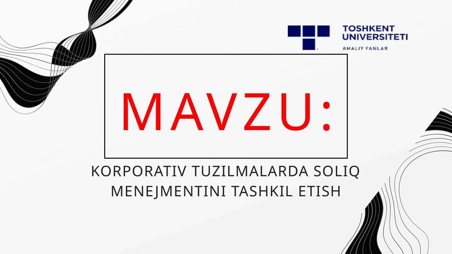 Korporativ tuzilmalarda soliq menejmentini tashkil etish