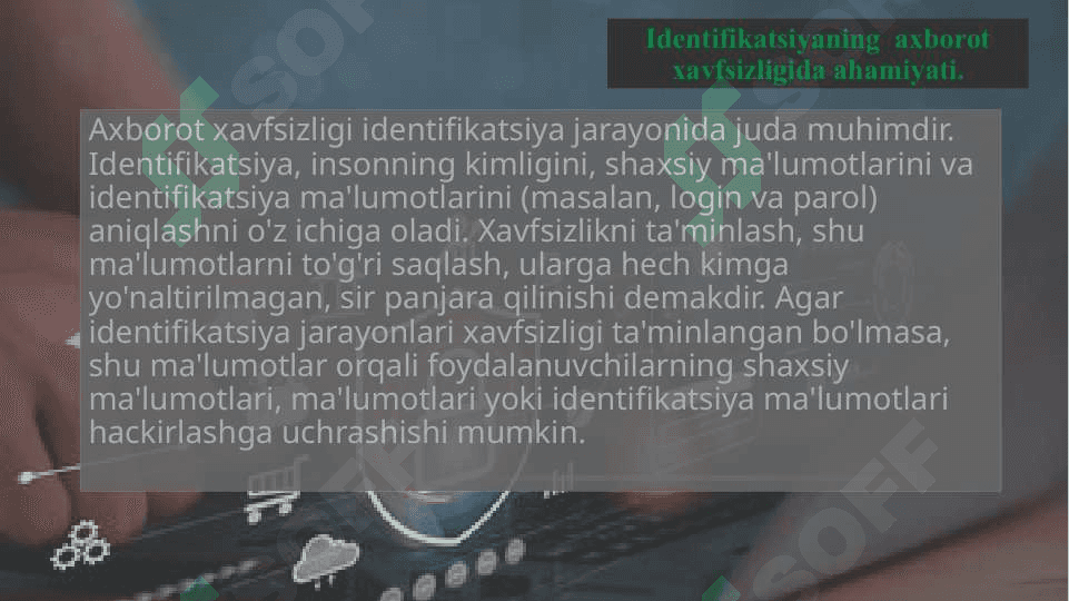 Identifikatsiyaning  axborot xavfsizligida ahamiyati 4