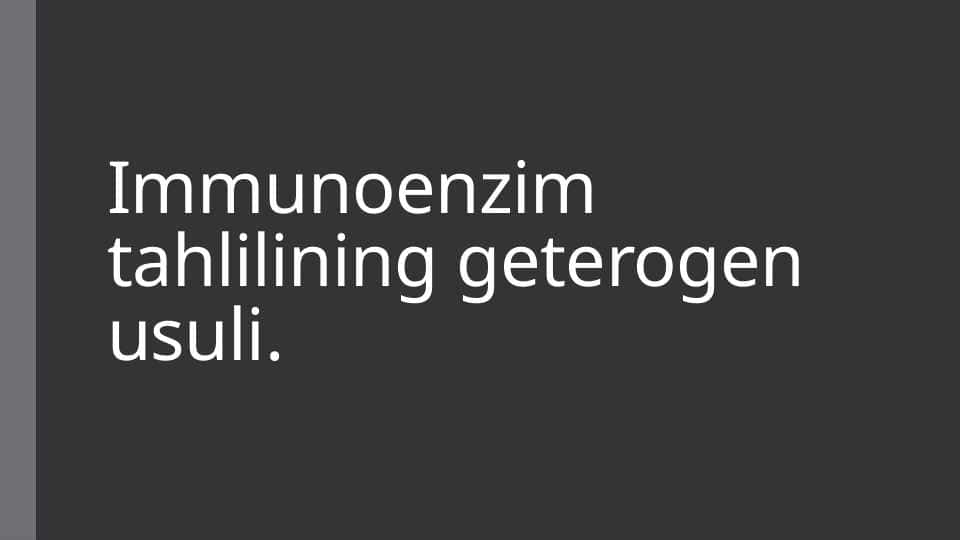 Immunoenzimning tahlilining geterogen usuli.